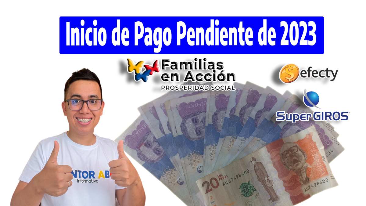 Inicio de Pago Pendiente de 2023, logos de Familias en Acción, SuperGiros, Efecty, billetes en denominación en pesos colombianos y fotografía de Wintor ABC.